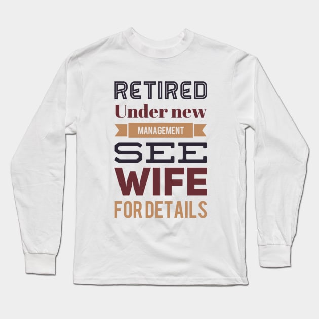 Retired Under new management See wife for details Long Sleeve T-Shirt by BoogieCreates